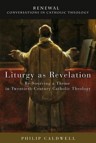 Kniha Liturgy as Revelation Philip Caldwell