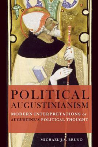 Книга Political Augustinianism Michael J. S. Bruno