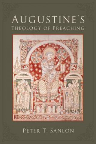 Carte Augustine's Theology of Preaching Peter T. Sanlon