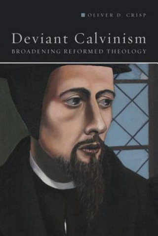Carte Deviant Calvinism Oliver D. Crisp