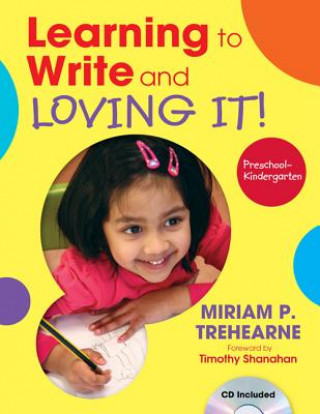 Carte Learning to Write and Loving It! Preschool-Kindergarten Miriam P. Trehearne