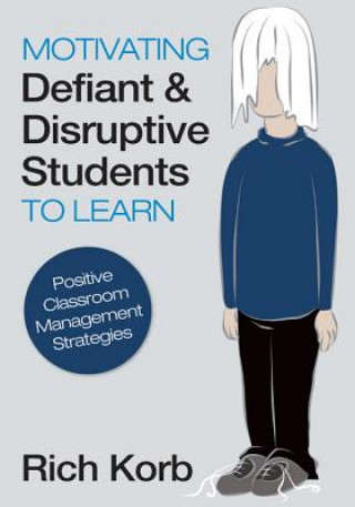 Carte Motivating Defiant and Disruptive Students to Learn Richard D. Korb