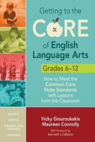 Livre Getting to the Core of English Language Arts, Grades 6-12 Vicky M. Giouroukakis