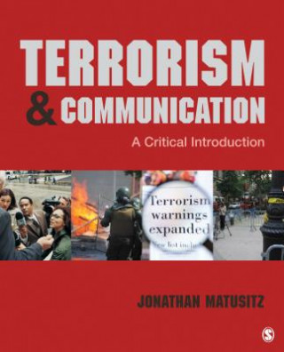 Könyv Terrorism and Communication Jonathan A. Matusitz