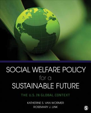 Книга Social Welfare Policy for a Sustainable Future Katherine S Van Wormer