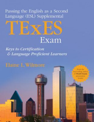 Kniha Passing the English as a Second Language (ESL) Supplemental TExES Exam Barbara L. Wilmore