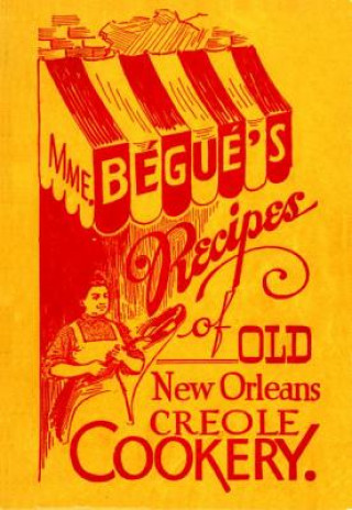 Carte MME. Begue's Recipes of Old New Orleans Creole Cookery Elizabeth Begue