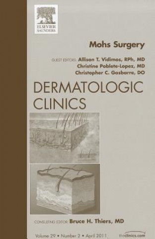 Carte Mohs Surgery, An Issue of Dermatologic Clinics Allison T. Vidimos