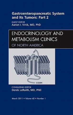 Könyv Gastroenteropancreatic System and Its Tumors: Part II, An Issue of Endocrinology and Metabolism Clinics Aaron I. Vinik