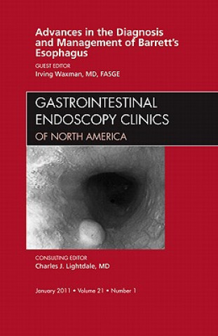 Buch Advances in the Diagnosis and Management of Barrett's Esophagus, An Issue of Gastrointestinal Endoscopy Clinics Irving Waxman