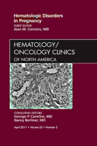 Kniha Hematologic Disorders in Pregnancy,An Issue of Hematology/Oncology Clinics of North America Jean Connors