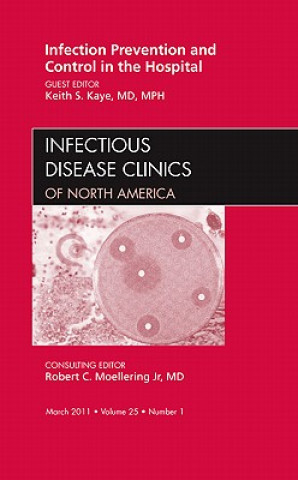 Книга Infection Prevention and Control in the Hospital, An Issue of Infectious Disease Clinics Keith S. Kaye