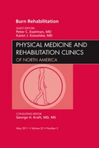 Kniha Burn Rehabilitation, An Issue of Physical Medicine and Rehabilitation Clinics Peter Esselman
