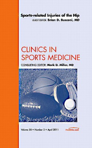 Kniha Sports-related Injuries of the Hip, An Issue of Clinics in Sports Medicine Brian D. Busconi