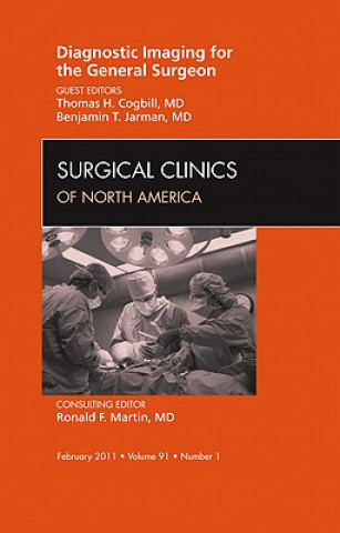 Carte Diagnostic Imaging for the General Surgeon, An Issue of Surgical Clinics Thomas Cogbill