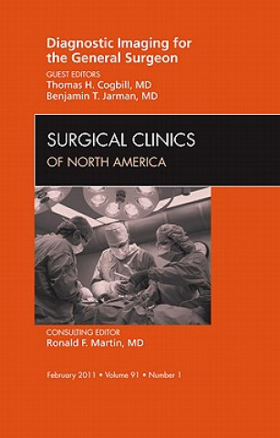 Kniha Diagnostic Imaging for the General Surgeon, An Issue of Surgical Clinics Thomas Cogbill