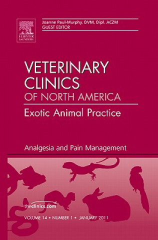 Könyv Analgesia and Pain Management, An Issue of Veterinary Clinics: Exotic Animal Practice Joanne Paul-Murphy