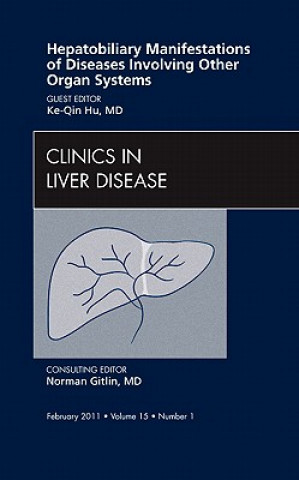 Kniha Hepatobiliary Manifestations of Diseases Involving Other Organ Systems , An Issue of Clinics in Liver Disease Ki-Qin Hu