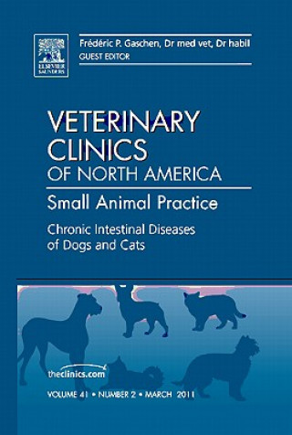 Könyv Chronic Intestinal Diseases of Dogs and Cats, An Issue of Veterinary Clinics: Small Animal Practice Frederic Gaschen