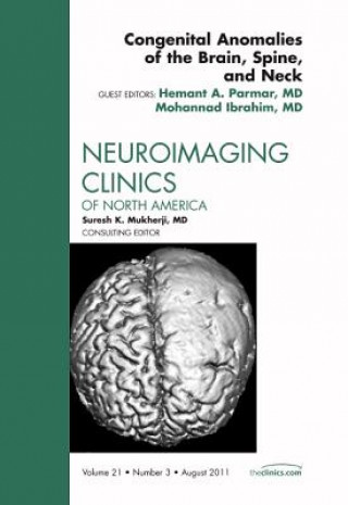 Carte Congenital Anomalies of the Brain, Spine, and Neck, An Issue of Neuroimaging Clinics Hermant Parmar