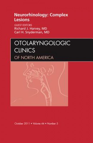 Kniha Neurorhinology: Complex Lesions, An Issue of Otolaryngologic Clinics Richard J. Harvey