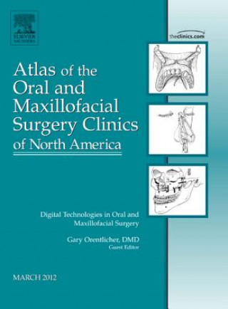 Könyv Digital Technologies in Oral and Maxillofacial Surgery, An Issue of Atlas of the Oral and Maxillofacial Surgery Clinics Gary P. Orentlicher