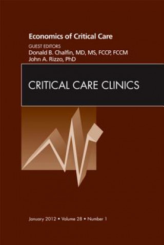 Книга Economics of Critical Care Medicine, An Issue of Critical Care Clinics Donald Chalfin