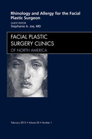 Könyv Rhinology and Allergy for the Facial Plastic Surgeon, An Issue of Facial Plastic Surgery Clinics Stephanie A. Joe