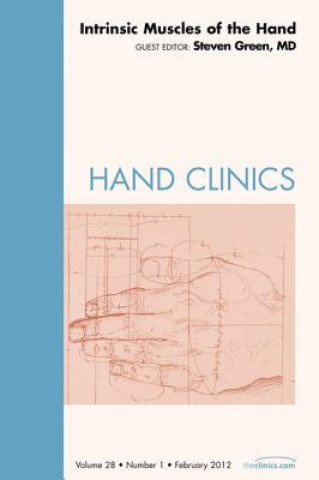 Książka Intrinsic Muscles of the Hand, An Issue of Hand Clinics Steven M. Green