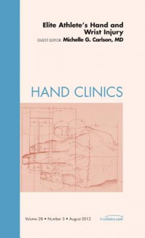 Carte Elite Athlete's Hand and Wrist Injury, An Issue of Hand Clinics Michelle Carlson