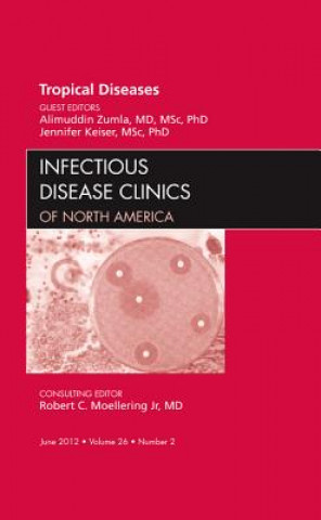Könyv Tropical Diseases, An Issue of Infectious Disease Clinics Alimuddin Zumla