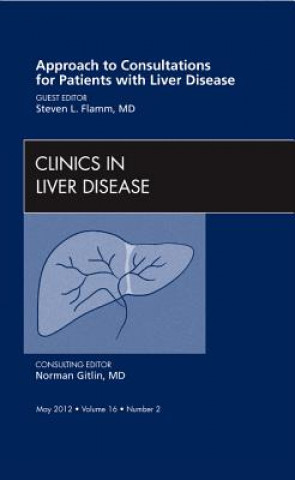 Kniha Approach to Consultations for Patients with Liver Disease, An Issue of Clinics in Liver Disease Steven L. Flamm