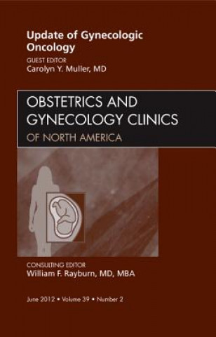 Livre Update in Gynecologic Oncology, An Issue of Obstetrics and Gynecology Clinics Carolyn Y. Muller