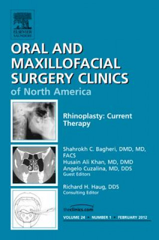 Carte Rhinoplasty: Current Therapy, An Issue of Oral and Maxillofacial Surgery Clinics Shahrokh C. Bagheri