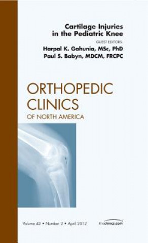 Könyv Cartilage Injuries in the Pediatric Knee, An Issue of Orthopedic Clinics Harpal Gahunia