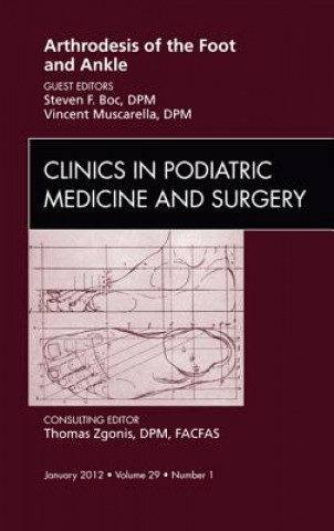 Carte Arthrodesis of the Foot and Ankle, An Issue of Clinics in Podiatric Medicine and Surgery Vincent J. Muscarella