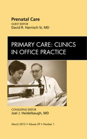 Βιβλίο Prenatal Care, An Issue of Primary Care Clinics in Office Practice David Harnisch