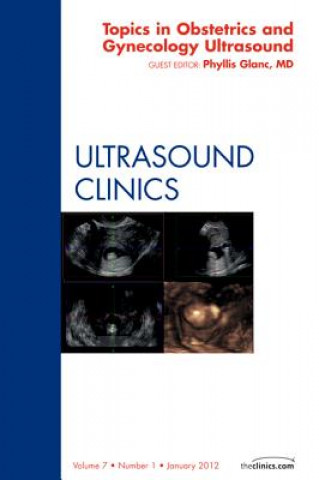 Book Topics in Obstetric and Gynecologic Ultrasound, An Issue of Ultrasound Clinics Phyllis Glanc