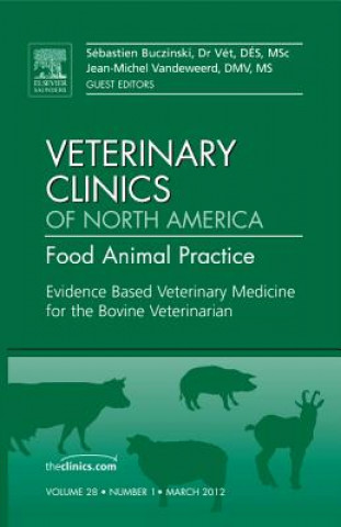Книга Evidence Based Veterinary Medicine for the Bovine Veterinarian, An Issue of Veterinary Clinics: Food Animal Practice Sebastien Buczinski