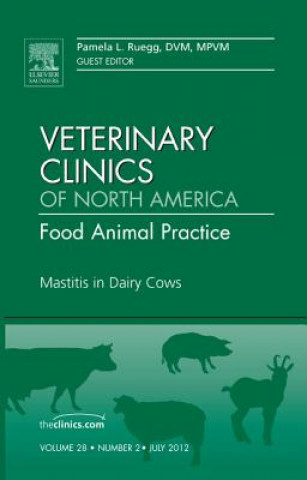 Könyv Mastitis in Dairy Cows, An Issue of Veterinary Clinics: Food Animal Practice Pamela L. Ruegg