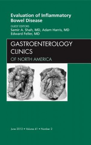 Knjiga Evaluation of Inflammatory Bowel Disease, An Issue of Gastroenterology Clinics Samir Shah