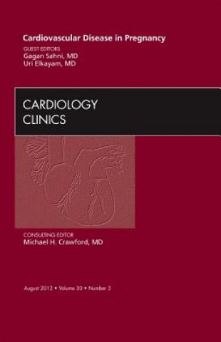 Carte Cardiovascular Disease in Pregnancy, An Issue of Cardiology Clinics Gagan Sahni