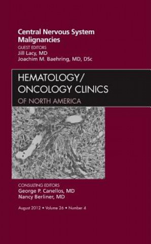 Livre Central Nervous System Malignancies, An Issue of Hematology/Oncology Clinics of North America Jill Lacy