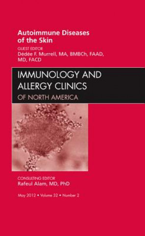 Kniha Autoimmune Diseases of the Skin, An Issue of Immunology and Allergy Clinics Dedee F. Murrell