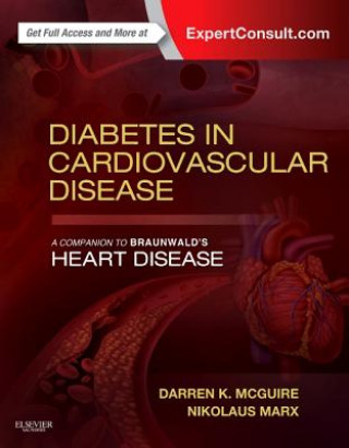 Carte Diabetes in Cardiovascular Disease: A Companion to Braunwald's Heart Disease Darren K. McGuire