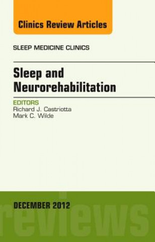 Kniha Sleep and Neurorehabilitation, An Issue of Sleep Medicine Clinics Richard J. Castriotta