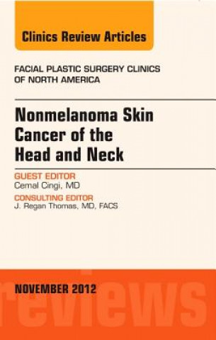 Kniha Nonmelanoma Skin Cancer of the Head and Neck, An Issue of Facial Plastic Surgery Clinics Cemal Cingi