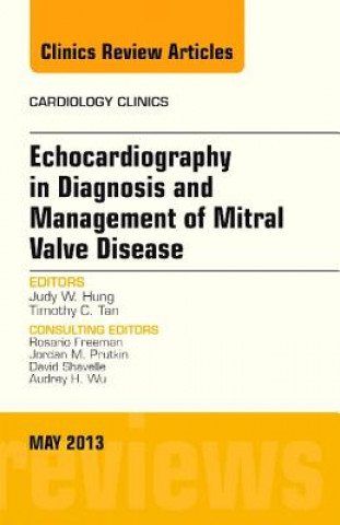 Kniha Echocardiography in Diagnosis and Management of Mitral Valve Disease, An Issue of Cardiology Clinics Judy Hung