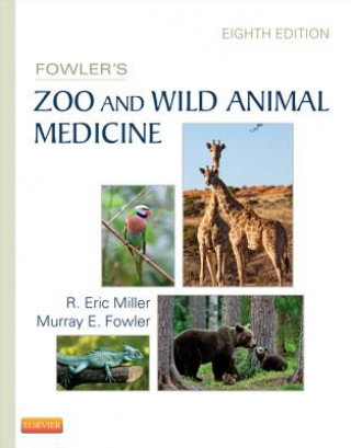 Knjiga Fowler's Zoo and Wild Animal Medicine, Volume 8 R Eric Miller
