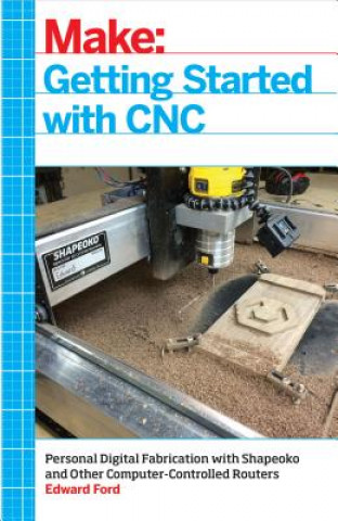 Книга Getting Started with CNC Edward Ford
